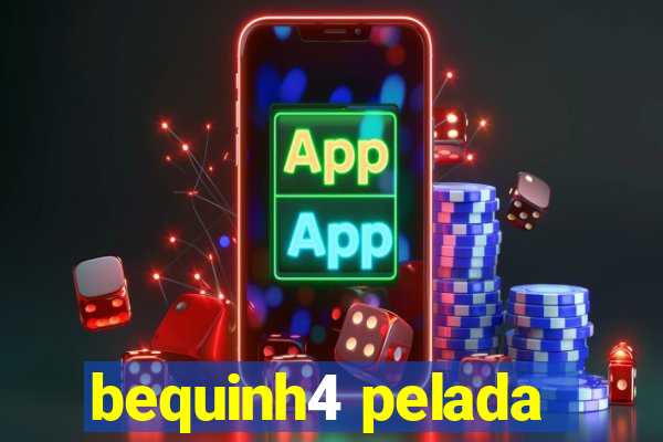 bequinh4 pelada